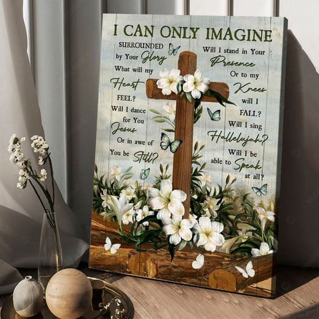I Can Only Imagine Surrounded By Your Glory Will I Stand In Your Presence Of To My Kness What Will My Heart Feel Poster and Canvas