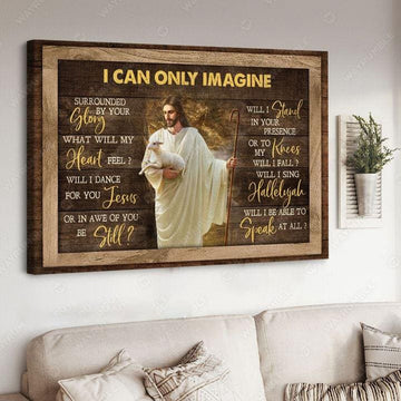 Jesus Poster, I Can Only Imagine, Surrounded By Your Glory, What Will My Heart Feel, Jesus And Lamb Poster and Canvas Poster and Canvas