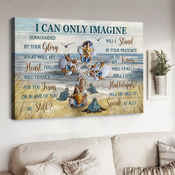 I Can Only Imagine Surrounded By Your Glory What Will My Heart Feel Will I Dance For You Jesus, Turtle Beach Poster and Canvas