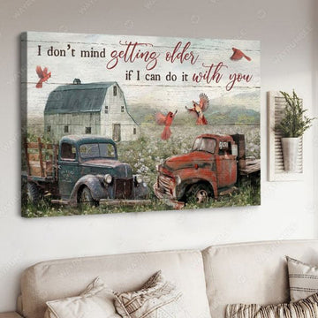 I Don’t Mind Getting Older, If I Can Do It With You, Cardinal Bird, Farmer Poster Poster and Canvas