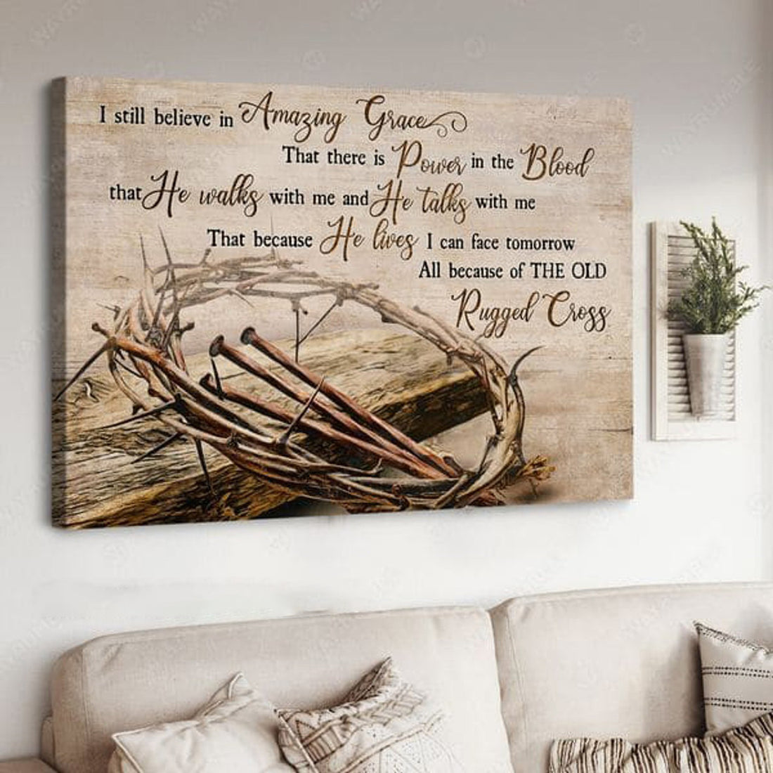 I Still Believe In Amazing Grace That There Is Power In The Blood That He Walks With Me And Talks With Me Poster and Canvas