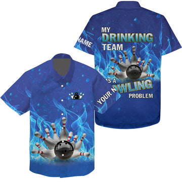 Custom Personalized Hawaiian Bowling Shirt Blue Flame Bowling Ball And Pins, My Drinking Team Bowling Problem