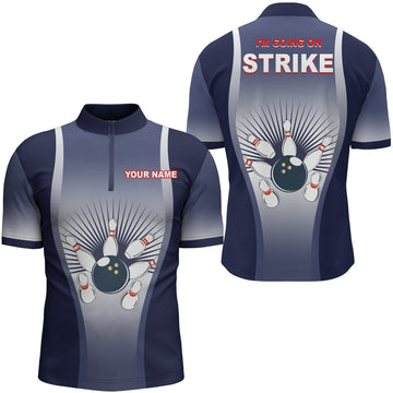 Custom I'm Going on Strike Bowling Shirt for Men Quarter-Zip Personalized Blue Men Bowlers Team Bowling Jersey