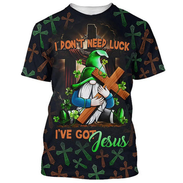 FUNSTUFFPRINT I Don't Need Luck I've Got Jesus Christian 3D T-shirt