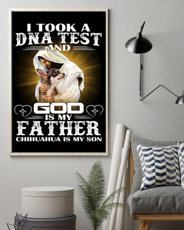 I Took A Dna Test And God Is My Father Chihuahua Is My Son Canvas Posters - Christian Wall Posters - Religious Wall Decor