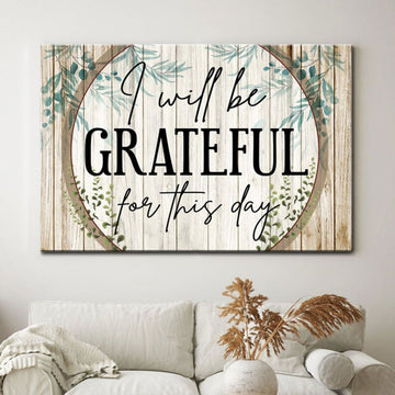 I Will Be Grateful For This Day Canvas Wall Art - Christian Canvas - Faith Canvas