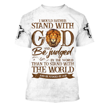 FUNSTUFFPRINT I Would Rather Stand With God And Be Judged By The World Christian 3D T-shirt