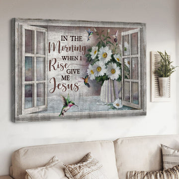 In The Morning When I Rise Give Me Jesus, Hummingbird Flower, Window Decor Poster and Canvas