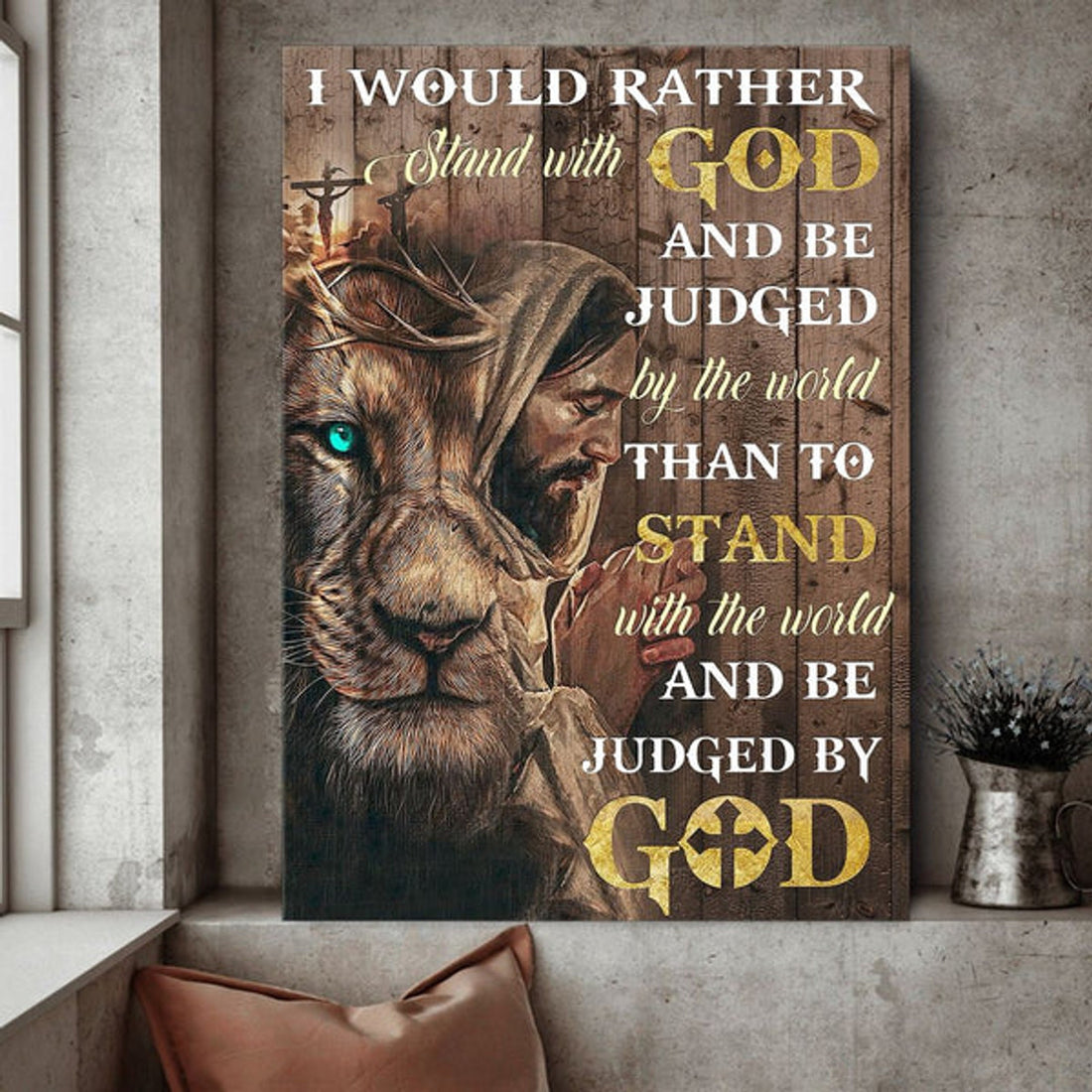 Jesus And Lion I Would Rather Stand With God Canvas Posters - Christian Wall Posters - Religious Wall Decor