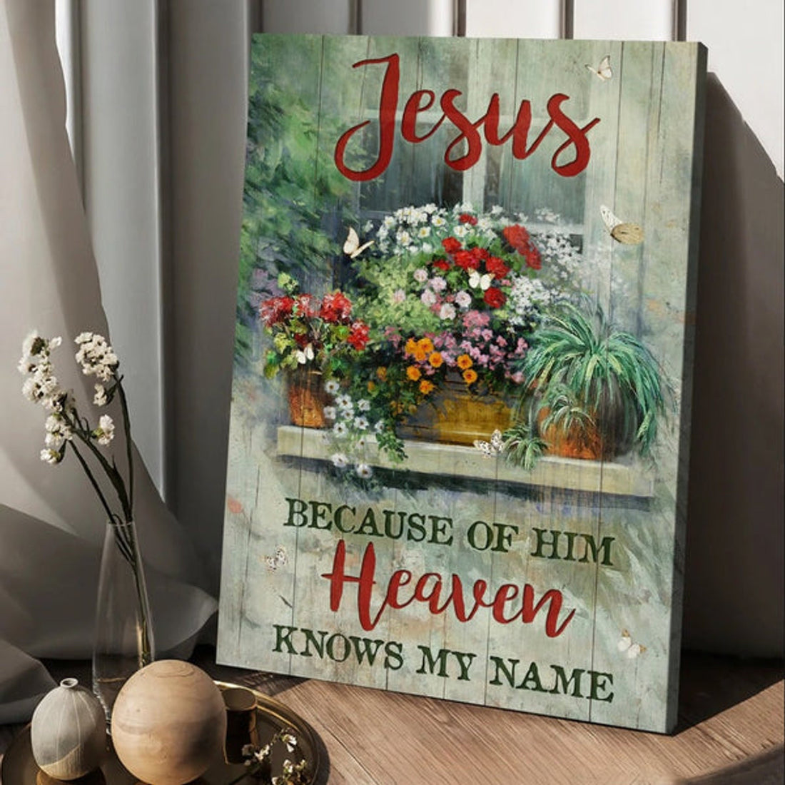 Jesus Because Of Him Heaven Knows My Name Canvas - Baby Flower Garden Vintage Window Canvas Posters - Christian Wall Posters - Religious Wall Decor