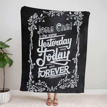 FUNSTUFFPRINT Jesus Christ Is The Same Hebrews 138 Fleece Blanket - Christian Blanket - Bible Verse Blanket