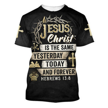 FUNSTUFFPRINT Jesus Christ Is The Same Yesterday Today And Forever Christian 3D T-shirt
