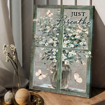 Just Breathe, Butterfly Flower, Window Decor, Flower Lover Poster and Canvas