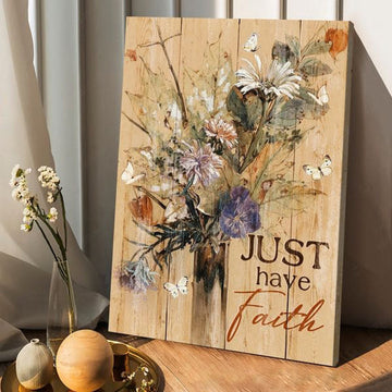 Just Have Faith, Butterfly Flower, Wall Art Poster Poster and Canvas