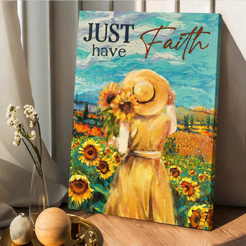 Just Have Faith Canvas - Girl Painting Sunflower Garden Blue Sky Canvas Wall Art - Christian Wall Posters - Religious Wall Decor
