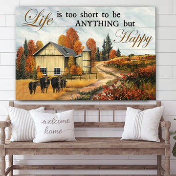 Life Is Too Short To Be Anything But Happy Canvas Wall Art - Christian Canvas Wall Decor - Bible Verse Wall Art Canvas - Farmer Gift