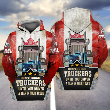 FUNSTUFFPRINT Trucker Canada Don't Judge Truckers Until You Driven A Year In Their Truck 3D Hoodie and Zip Hoodie