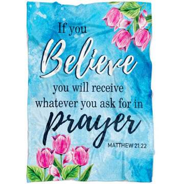 FUNSTUFFPRINT Matthew 2122 If You Believe You Will Receive Fleece Blanket - Christian Blanket - Bible Verse Blanket