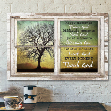 Window Frame - Every Moment Thank God - Bible Verse Canvas - Scripture Canvas Wall Art