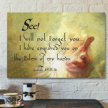 God Canvas Prints - Jesus Canvas Art - I Will Not Forget You Isaiah 4915-16 Bible Verse Wall Art Canvas
