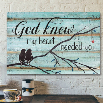 God Knew My Heart Needed You - Jesus Landscape Canvas Prints - God Wall Art