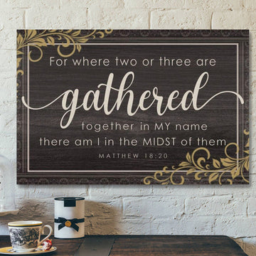 God Canvas Prints - Jesus Canvas Art - Where Two Or Three Are Gathered Together In My Name Matthew 1820 Wall Art Canvas