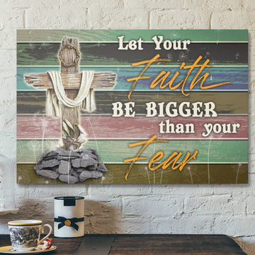 Bible Verse Canvas - Let Your Faith Be Bigger Than Your Fear Horizontal Canvas Wall Art