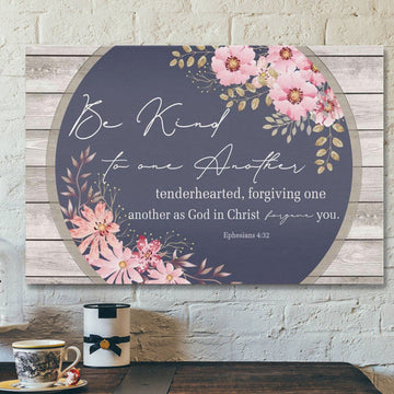 God Canvas Prints - Jesus Canvas Art - Bible Verse Wall Art - Be Kind To One Another Ephesians 432 Canvas Print