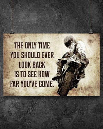 Motorcycle Lover, Biker Poster, The Only Time You Should Ever Look Back Is To See How Far You’ve Come Poster and Canvas