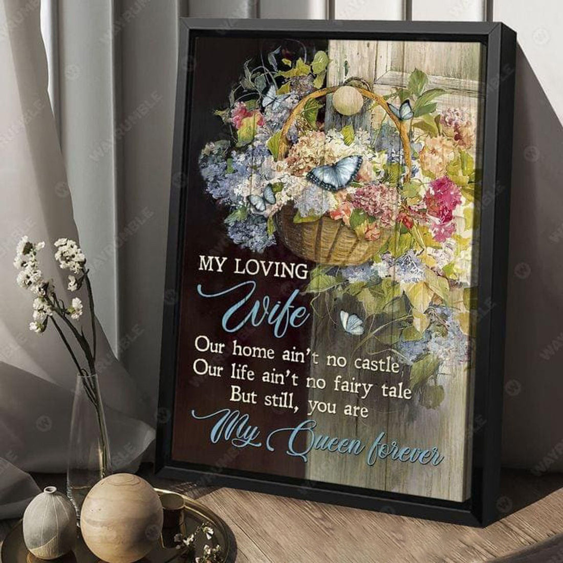 My Loving Wife, Our Home Ain’t No Castle, Our Life Ain’t No Fairy Tale, But Still, You Are My Queen Forever Poster and Canvas