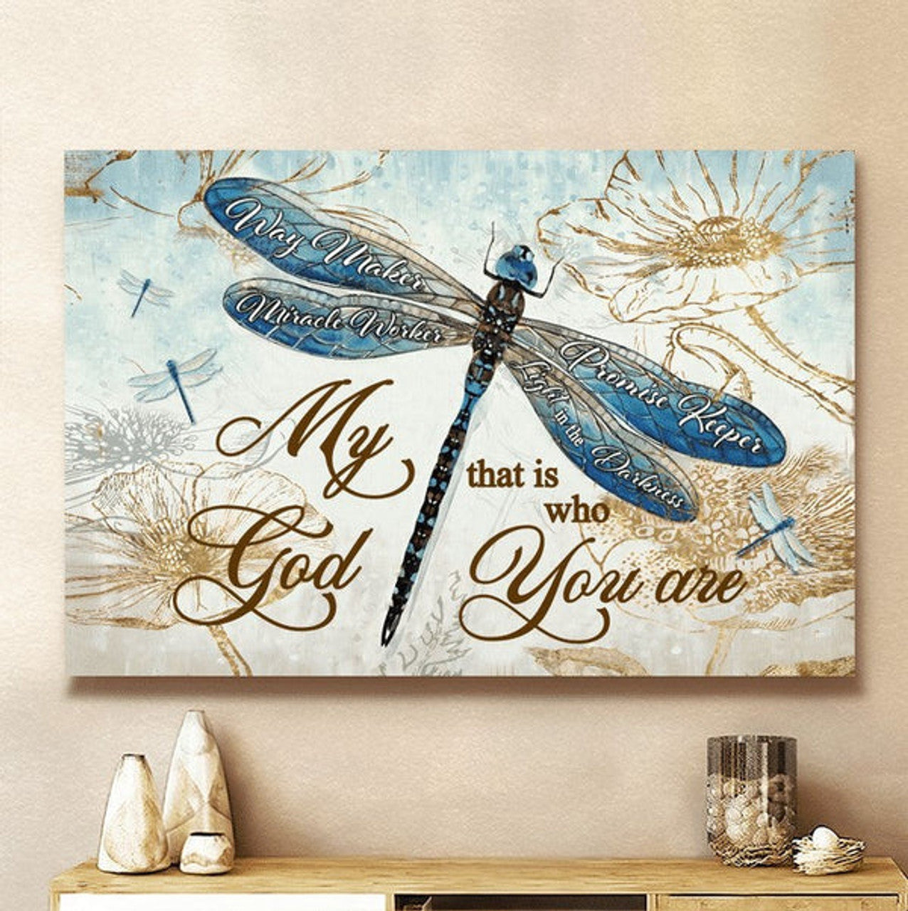 My God That Is Who You Are Dragonfly Jesus Canvas Wall Art - Jesus Canvas Pictures - Christian Wall Posters