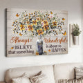 Poster Decor, Always Wonderful, Believe That Something Is About To Happen Poster and Canvas