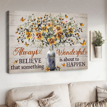 Poster Decor, Always Wonderful, Believe That Something Is About To Happen Poster and Canvas
