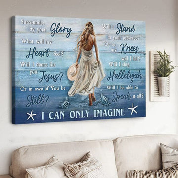 Poster Decor, Wall Poster, I Can Only Imagine Surrounded By Your Glory What Will My Heart Feel Will I Dance For You Jesus Poster and Canvas
