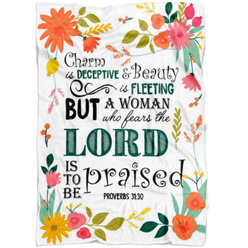 FUNSTUFFPRINT Proverbs 3130 A Woman Who Fears The Lord Is To Be Praised Fleece Blanket - Christian Blanket - Bible Verse Blanket