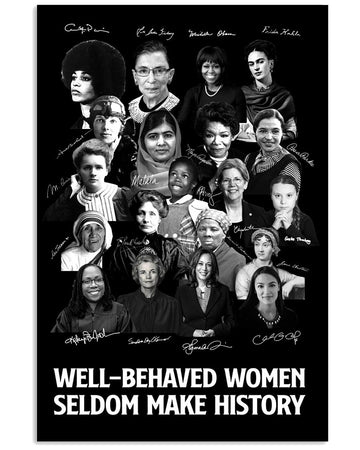Well-Behaved Women Rarely Make History Feminists Black And White Poster and Canvas