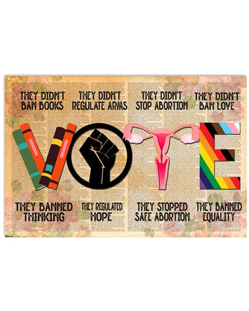 Vote They Didn’t Ban Books They Banned Thinking They Didn’t Regulate Arms They Regulated Hope Equality Feminism Poster and Canvas