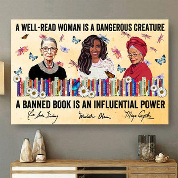 A Well-Read Woman Is A Dangerous Creature A Banned Book Is An Influential Power Rbg Michelle Maya Feminism Poster and Canvas