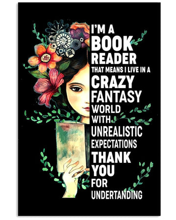 I’m A Book Reader That Means I Live In A Crazy Fantasy World With Unrealistic Expectations Thank You For Understanding Feminist Flowers Poster and Canvas