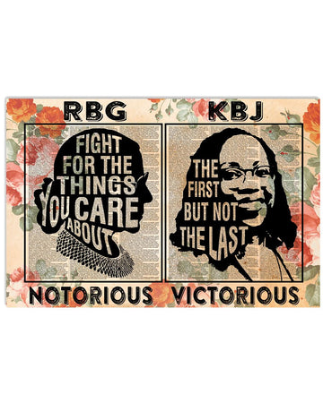 Rbg Notorious Fight For The Things You Care About Kbj Victorious The First But Not The Last Feminists Flowers Poster and Canvas
