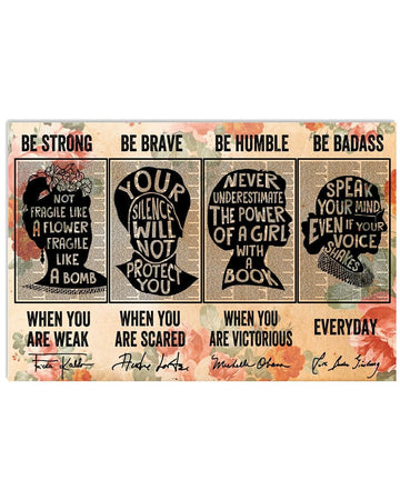 Be Strong When You Are Weak Be Brave When You Are Scared Be Humble When You Are Victorious Be Badass Everyday Feminism Flowers Poster and Canvas