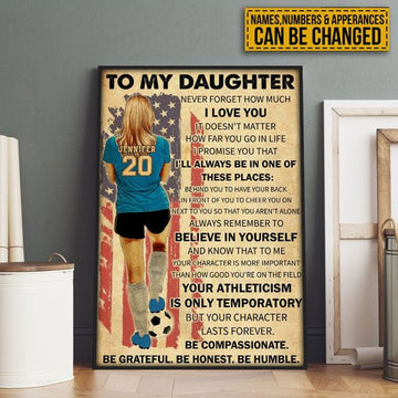 Custom To My Daughter Never Forget How Much I Love You It Doesn’t Matter How Far You Go In Life Be Compassionate Grateful Honest Humble American Flag Soccer Player Mother’s Day Customized Personalized Name/Number Poster and Canvas