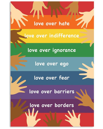 Love Over Hate Indifference Ignorance Ego Fear Barriers Borders Lgbt Human Rights Poster and Canvas