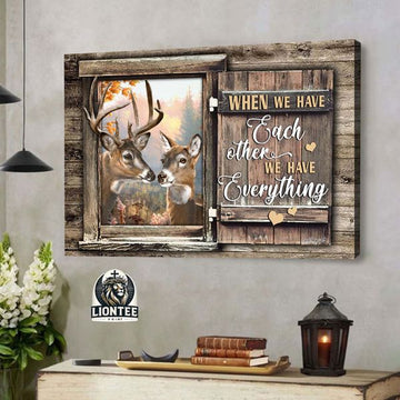 When We Have Each Other We Have Everything Couple Deer Hunting Lover Valentines Day Poster and Canvas