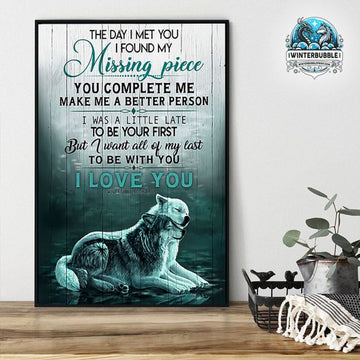 The Day I Met You I Found My Missing Piece You Complete Me Make Me A Better Person I Love You Wolf Couple Customized Personalized Name/Number Poster and Canvas