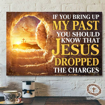 If You Bring Up My Past You Should Know What Jesus Dropped The Charges Sunset Poster and Canvas