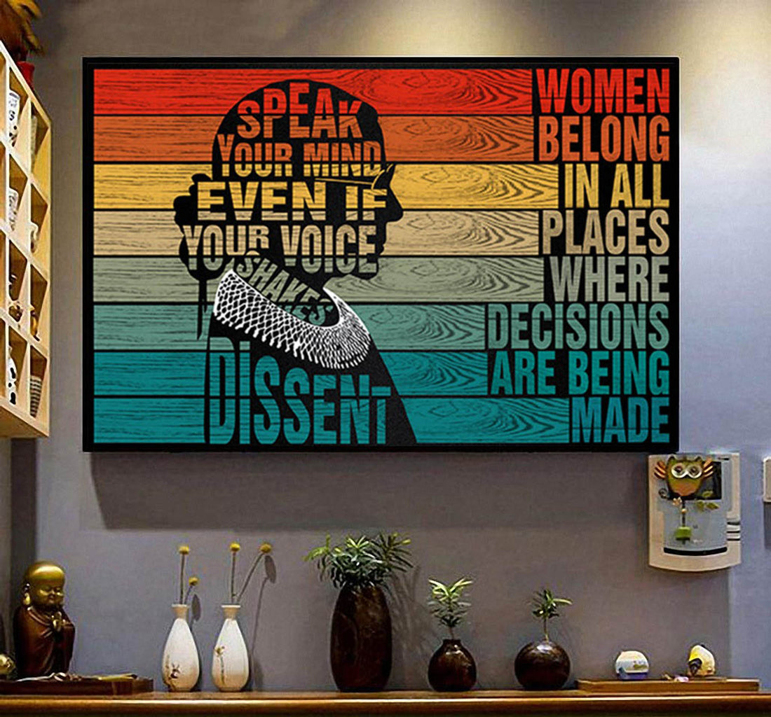 RBG Poster, Speak Your Mind Even If Your Voice Shakes Dissent Women Belong In All Places Where Decisions Are Being Made Poster and Canvas