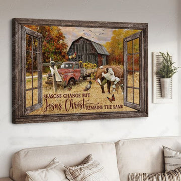 Seasons Change But Jesus Christ Remains The Same Poster and Canvas