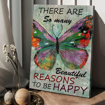 There Are So Many Beautiful Reasons To Be Happy, Butterfly Poster, Wall Decor Poster and Canvas
