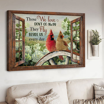 Those We Love Don’t Go Away They Fly Beside Us Every Day Poster and Canvas
